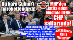 SANSASYONEL KULİS: GÜLNAR’IN MHP’DEN İSTİFA EDEN “BAĞIMSIZ” ÜYESİ CHP YOLUNDA MI? MUSTAFA DENK MHP İLE GEMİLERİ YAKTI, CHP LİMANINA YANAŞTI! BOMBA…