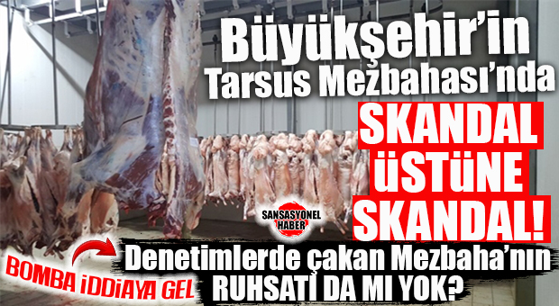 GÜNÜN FLAŞI… TARSUS MEZBAHASI’NDA SKANDAL ÜSTÜNE SKANDAL: RUHSATSIZ MI İŞLETİLİYOR?