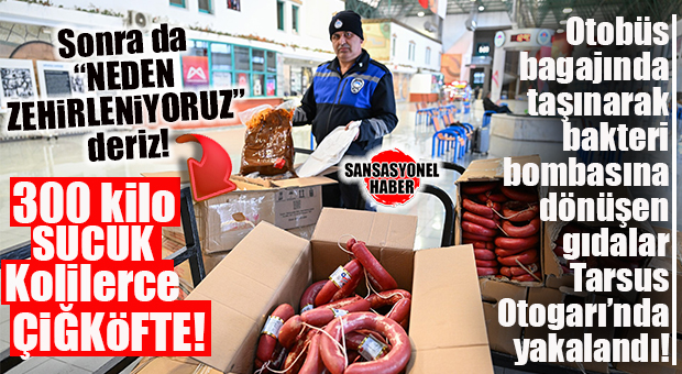 OTOBÜS BAGAJINDA ZEHİR SAÇAN SEVKİYAT! TARSUS’TA YOLCU OTOBÜSÜNDE TAŞINAN 300 KİLO KAÇAK SUCUK VE ÇİĞKÖFTE İMHA EDİLDİ