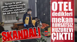 TARSUS’TA SKANDAL: “OTEL” DEDİLER, RUHSATSIZ HUZUREVİ ÇIKTI!