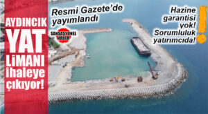 AYDINCIK YAT LİMANI İHALEYE ÇIKIYOR: MİLYONLAR KONUŞACAK!
