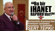 İYİ PARTİ GENEL BAŞKAN YARDIMCISI VE MERSİN MİLLETVEKİLİ BURHANETTİN KOCAMAZ’DAN TBMM’DEKİ O RAPORA SERT TEPKİ: “BU RAPOR, TÜRKİYE CUMHURİYETİ’NİN ÜNİTER DEVLET YAPISINI BOZMAYA YÖNELİK OLARAK HAZIRLANMIŞ BİR RAPORDUR!”