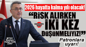 MTSO BAŞKANI ÇAKIR’DAN İŞ DÜNYASINA “FREN” UYARISI: “RİSK ALIRKEN İKİ KEZ DÜŞÜNÜN!”