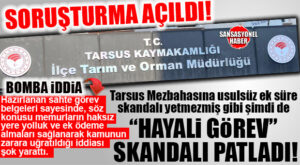 TARSUS İLÇE TARIM’DA “HAYALİ GÖREV” SKANDALI: YOLSUZLUK İDDİALARI CİMER’E TAŞINDI, SORUŞTURMA AÇILDI!