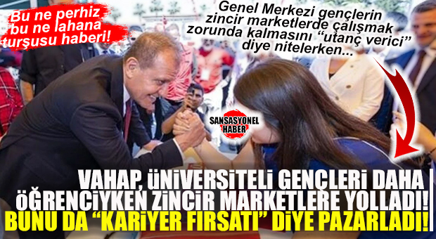 YOK ARTIK! VAHAP SEÇER’İN “KARİYER”DEN ANLADIĞI BUYMUŞ: ÜNİVERSİTE ÖĞRENCİLERİNE REYON ARALARINI “KARİYER” DİYE PAZARLIYOR!