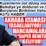 BOMBA HAVADİS! YEREL YÖNETİMLERDE YENİ DÖNEM: YETKİLER MERKEZE, HARCAMALARA “SÜPER DENETİM” GELİYOR!