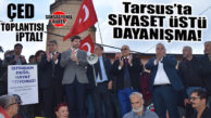 TARSUS’TA DOĞA VE DAYANIŞMA KAZANDI: SİYASET ÜSTÜ BİRLİKTELİK ÇED TOPLANTISINI İPTAL ETTİRDİ!