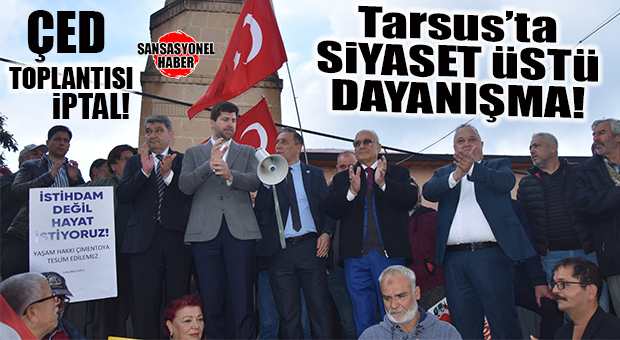 TARSUS’TA DOĞA VE DAYANIŞMA KAZANDI: SİYASET ÜSTÜ BİRLİKTELİK ÇED TOPLANTISINI İPTAL ETTİRDİ!