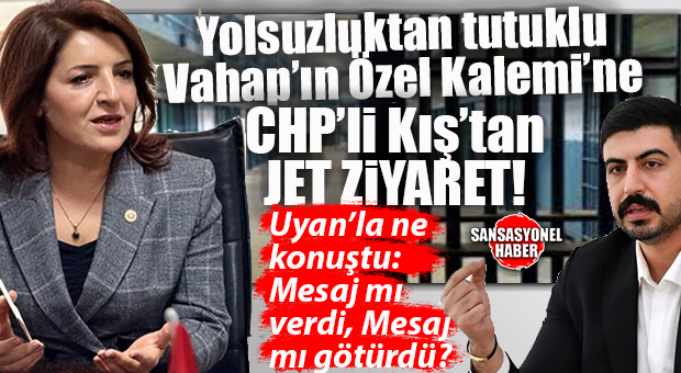 GÜLCAN KIŞ, YOLSUZLUKTAN TUTUKLANAN VAHAP’IN ÖZEL KALEMİNİ CEZAEVİNDE APAR TOPAR ZİYARETE KOŞTU! KULİSLER KARIŞTI: CHP’Lİ KIŞ, YOLSUZLUK TUTUKLUSUYLA NE KONUŞTU?
