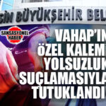 FLAŞ…FLAŞ…FLAŞ… BÜYÜKŞEHİR YOLSUZLUK OPERASYONUNDA ÖZEL KALEM MÜDÜRÜ DOĞUKAN UYAN TUTUKLANDI!