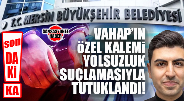 FLAŞ…FLAŞ…FLAŞ… BÜYÜKŞEHİR YOLSUZLUK OPERASYONUNDA ÖZEL KALEM MÜDÜRÜ DOĞUKAN UYAN TUTUKLANDI!