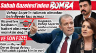 SABAH GAZETESİ’NDEN MERSİN BOMBASI: “DOĞUKAN UYAN, SEÇER’İN RANTA UZANAN ELİDİR!”