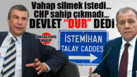 BOMBA… VAHAP’IN VEFASIZLIĞI ÖNCE VALİLİĞE SONRA YARGIYA ÇARPTI: İSTEMİHAN TALAY İSMİNİ SİLMEK İSTEYEN CHP’Lİ BÜYÜKŞEHİR’E DEVLET “SİLEMEZSİN” DEDİ!