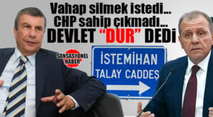 BOMBA… VAHAP’IN VEFASIZLIĞI ÖNCE VALİLİĞE SONRA YARGIYA ÇARPTI: İSTEMİHAN TALAY İSMİNİ SİLMEK İSTEYEN CHP’Lİ BÜYÜKŞEHİR’E DEVLET “SİLEMEZSİN” DEDİ!
