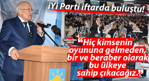 İYİ PARTİ MERSİN’DE İFTARDA BULUŞTU: BURHANETTİN KOCAMAZ’DAN “OYUNLARA GELMEYİN” ÇAĞRISI!