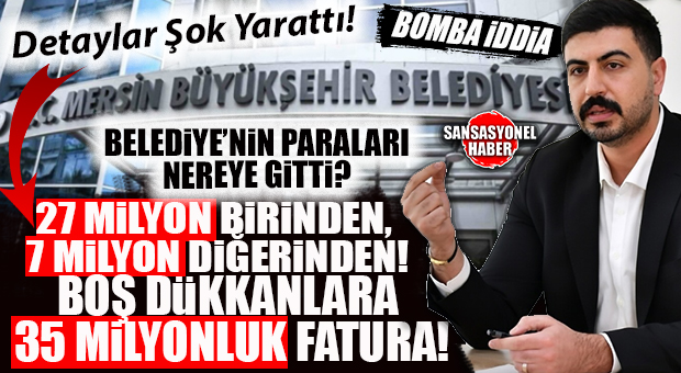 BÜYÜKŞEHİR OPERASYONUN BOMBA DETAY: MERSİN BÜYÜKŞEHİR’DE “TABELA ŞİRKETİ” VURGUNU: BOŞ DÜKKANLARA MİLYONLARCA LİRA AKITILMIŞ!