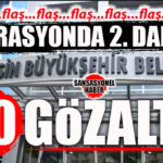 FLAŞ… FLAŞ… FLAŞ… MERSİN BÜYÜKŞEHİR’DE 2. DALGA DEPREMİ: 20 GÖZALTI DAHA!