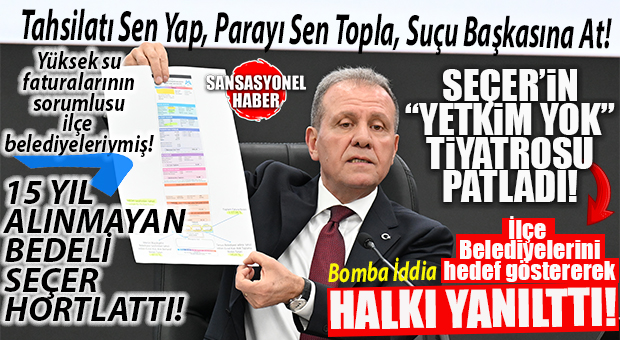 GÜNÜN BOMBASI! YÜKSEK SU FATURALARINDA SEÇER’İN “SORUMLULUKTAN KAÇIŞ” OPERASYONU: 15 YILDIR KİMSENİN ELLEŞMEDİĞİ “MEVZUAT” DEDİĞİ SOYGUNU KENDİ HORTLATTI!