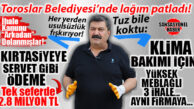 TOROSLAR’DA DENETİM RAPORU DEPREMİ SÜRÜYOR: BELEDİYEYİ SARSACAK “ADRESE TESLİM” BELGELER, KLİMA GAZI BİLE “FAHİŞ” ÇIKTI!