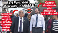 İYİ PARTİ’DEN GENEL BAŞKAN YARDIMCILARI DÜZEYİNDE MERSİN ÇIKARMASI: “MERSİN ÜRETİYOR ANKARA EL KOYUYOR! KENDİ ÖZ YURDUMUZDA 2. SINIF VATANDAŞ OLDUK!”