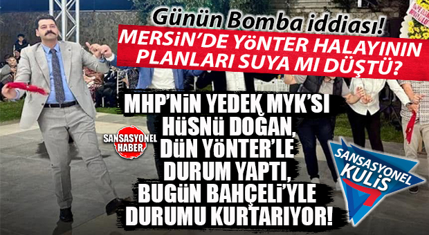 BOMBARDIMAN DEVAM EDİYOR! HÜSNÜ DOĞAN’IN YÖNTER’E AÇIK DESTEĞİ PAHALIYA MI PATLADI? HÜSNÜ DOĞAN’DAN BAHÇELİ’YE ACİL SADAKAT MESAJLARI, MHP İL BAŞKANLIĞI RÜYASINA SUNİ TENEFFÜS MÜ? BU İDDİAYLA YANDI ORTALIK!