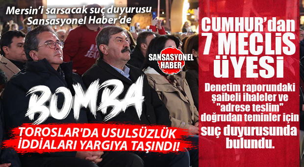 SANSASYONEL HABER ÖZEL: ADLİYE KORİDORLARI BU DOSYAYLA ÇALKALANIYOR! TOROSLAR İÇİN ‘SUÇ DUYURUSU’ BOMBASI PATLADI!