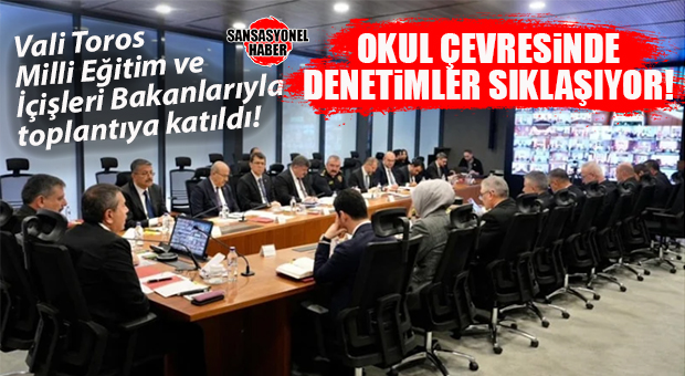 OKULLARDA GÜVENLİK TOPLANTISI: 81 İL VALİSİYLE ACİL TEDBİRLER DEĞERLENDİRİLDİ