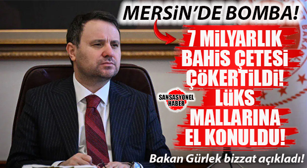 MERSİN’DE ŞAFAK VAKTİ DEV OPERASYON! 7 MİLYARLIK BAHİS ÇETESİ ÇÖKERTİLDİ, LÜKS MALLARINA EL KONULDU! BAKAN GÜRLEK BİZZAT AÇIKLADI…
