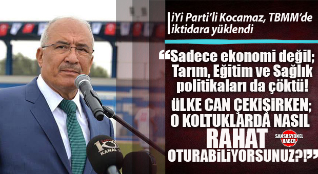 “ÜLKE CAN ÇEKİŞİRKEN KOLTUKLARDA RAHAT OTURUYORSUNUZ?!” İYİ PARTİ GENEL BAŞKAN YARDIMCISI BURHANETTİN KOCAMAZ’DAN İKTİDARA SERT ELEŞTİRİ