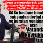 İYİ PARTİ YEREL YÖNETİMLERDEN SORUMLU GENEL BAŞKAN YARDIMCISI BURHANETTİN KOCAMAZ, MERSİN VE TARSUS’TAKİ HASTANE SATIŞLARINI MECLİSE TAŞIDI: “KİLİT VURDULAR, ÇÜRÜTTÜLER, ŞİMDİ SATIYORLAR”