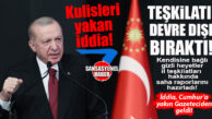 BOMBA İDDİA: CUMHURBAŞKANI ERDOĞAN TEŞKİLATI DEVRE DIŞI BIRAKTI, SAHADAN DOĞRUDAN KENDİSİNE RAPOR İSTEDİ! HEYETLER HAZIR… RAPORLARI TAMAM!