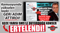 TEPKİLER GERİ ADIM ATTIRDI: MERSİN BÜYÜKŞEHİR BELEDİYESİ O KONSERİ ERTELEDİ!