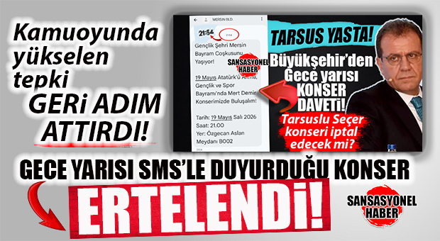 TEPKİLER GERİ ADIM ATTIRDI: MERSİN BÜYÜKŞEHİR BELEDİYESİ O KONSERİ ERTELEDİ!