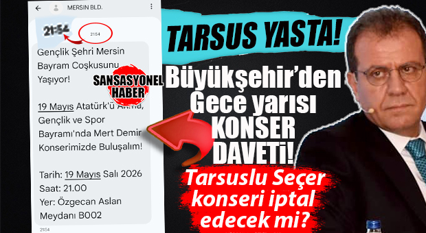 MERSİN GENELİNDE ACILI VE BURUK BİR GÜN: YARIN CENAZELERİMİZ KALKACAK, BÜYÜKŞEHİR GECE YARISI MİLLETİN TELEFONLARINA “KONSER” DAVETİ ATTI!