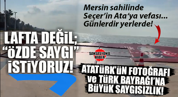 MERSİN SAHİLİNDE TEPKİ ÇEKEN GÖRÜNTÜ: ATATÜRK’ÜN VE TÜRK BAYRAĞININ YER ALDIĞI PARAVAN YERLERDE… GÜNLERDİR HEM DE!