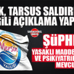 VALİLİK’TEN TARSUS SALDIRISI AÇIKLAMASI: “ŞÜPHELİNİN PSİKİYATRİK GEÇMİŞİ VAR, MADDE BAĞIMLISI!”