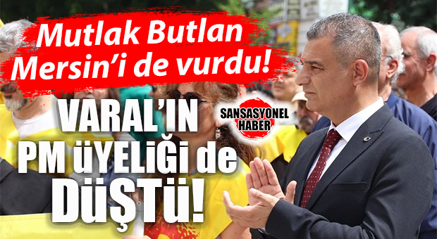 CHP’DEKİ “MUTLAK BUTLAN” MERSİN’İ DE VURDU: OZAN VARAL’IN PM ÜYELİĞİ DÜŞTÜ!