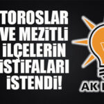 AK PARTİ’DE FLAŞ GELİŞME: TOROSLAR VE MEZİTLİ İLÇE YÖNETİMLERİNİN İSTİFASI İSTENDİ!