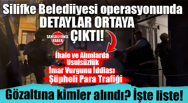 SİLİFKE BELEDİYESİ’NE ŞAFAK OPERASYONUNDA DETAYLAR ORTAYA ÇIKMAYA BAŞLADI: İŞTE GÖZALTINA ALINANLAR VE ŞOK SUÇLAMALAR!