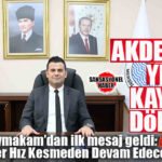AKDENİZ’DE YENİ “KAYYIM” DÖNEMİ RESMEN BAŞLADI: KAYMAKAM MURAT BEŞİKCİ GÖREVDE!