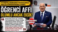 “ÖĞRENCİ AFFI OLUMLU AMA EKSİK! ARA SINIFLAR DIŞARIDA BIRAKILDI, BU ADİL DEĞİL” İYİ PARTİ GENEL BAŞKAN YARDIMCISI VE MERSİN MİLLETVEKİLİ BURHANETTİN KOCAMAZ’DAN ÖĞRENCİ AFFI UYARISI
