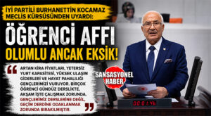 “ÖĞRENCİ AFFI OLUMLU AMA EKSİK! ARA SINIFLAR DIŞARIDA BIRAKILDI, BU ADİL DEĞİL” İYİ PARTİ GENEL BAŞKAN YARDIMCISI VE MERSİN MİLLETVEKİLİ BURHANETTİN KOCAMAZ’DAN ÖĞRENCİ AFFI UYARISI