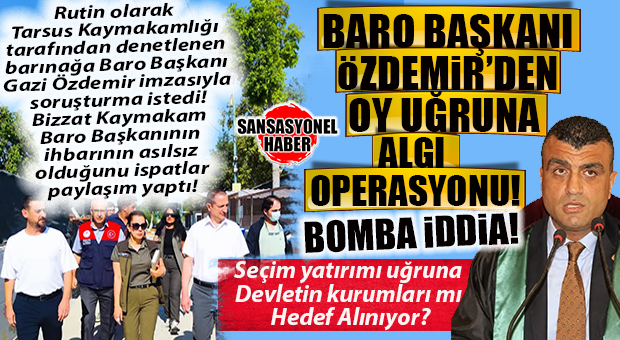 TARSUS’TAKİ ASILSIZ BARINAK İDDİALARI BARO KULİSLERİNİ KARIŞTIRDI! BARO SEÇİMLERİ ÖNCESİ ŞOK İDDİA: “GAZİ ÖZDEMİR’İN KOLTUK HIRSI ASILSIZ İHBAR DÜZEYİNE ULAŞTI, ÖZDEMİR’İN ‘KOLTUK HIRSI’ KURUMLARI MI HEDEF ALDI?” BOMBA ÖTESİ İDDİA…
