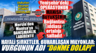 YENİŞEHİR OPERASYONUNDA FLAŞ İDDİALAR: MERSİN’DEN MANİSA’YA UZANAN “DÖNME DOLAP” DANIŞMANLIK ŞEBEKESİ! BOMBA RAPORDAKİ BOMBA İDDİALAR…