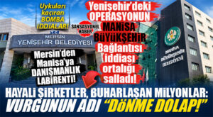 YENİŞEHİR OPERASYONUNDA FLAŞ İDDİALAR: MERSİN’DEN MANİSA’YA UZANAN “DÖNME DOLAP” DANIŞMANLIK ŞEBEKESİ! BOMBA RAPORDAKİ BOMBA İDDİALAR…