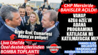 CHP MERSİN’DE BAHİSLER AÇILDI! ÖZGÜR ÖZEL ADANA’YA GELİYOR: LİVA OTEL’DE GİZLİ ÖZGÜR ÖZEL ZİRVESİ YAPILDI, GÖZLER ŞİMDİ VAHAP SEÇER’DE!