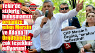 KULİSLER ÇALKALANIYORDU, YANIT TEKİR’DEN GELDİ: TEKİR BULUŞMASINI ORGANİZE EDEN CHP MERSİN İL ÖRGÜTÜNE ÖZGÜR ÖZEL’DEN TEŞEKKÜR!