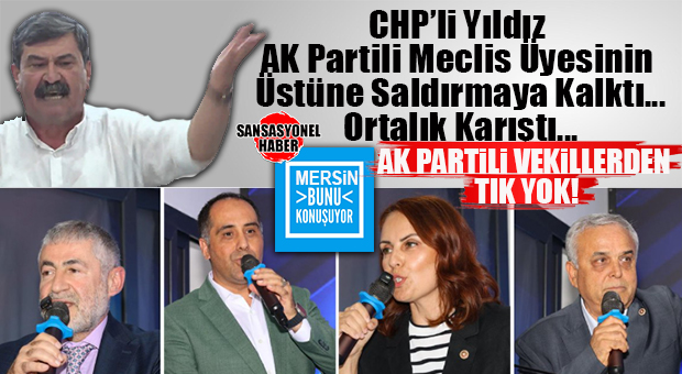 MERSİN BUNU KONUŞUYOR: CHP’Lİ BAŞKAN AK PARTİLİ MECLİS ÜYESİNE SALDIRMAYA KALKTI, MHP KINADI, AK PARTİ VEKİLLERİ SESSİZLİĞE GÖMÜLDÜ! TOROSLAR’DA NELER OLUYOR?