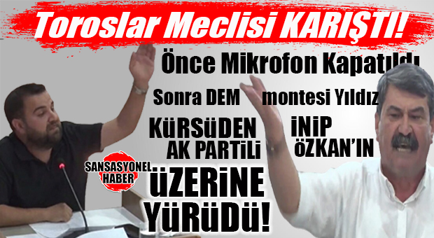TOROSLAR’DA MECLİS KARIŞTI! TOROSLAR BELEDİYESİ’NDE “AKRABA” KRİZİNİN ARDINDAN MECLİSTE KAVGA: CHP’Lİ YILDIZ, AK PARTİLİ ÖZKAN’LA ÖNCE SÖZLÜ TARTIŞTI SONRA ÜZERİNE YÜRÜDÜ… BOMBA…