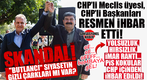 CHP’DE BÜYÜK RANT VE KOLTUK SAVAŞI PATLADI! KENDİ BELEDİYELERİNİ KENDİLERİ İHBAR ETTİLER: “KASALARI SOYANLARA DEVLETİN NELER YAPACAĞINI GÖRECEĞİZ!”